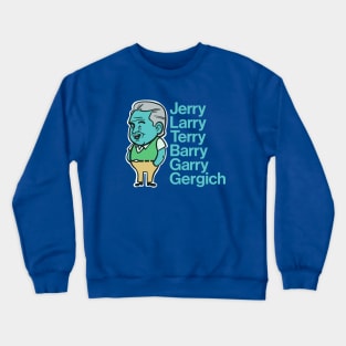 The Many Aliases Of Garry Gergich Crewneck Sweatshirt